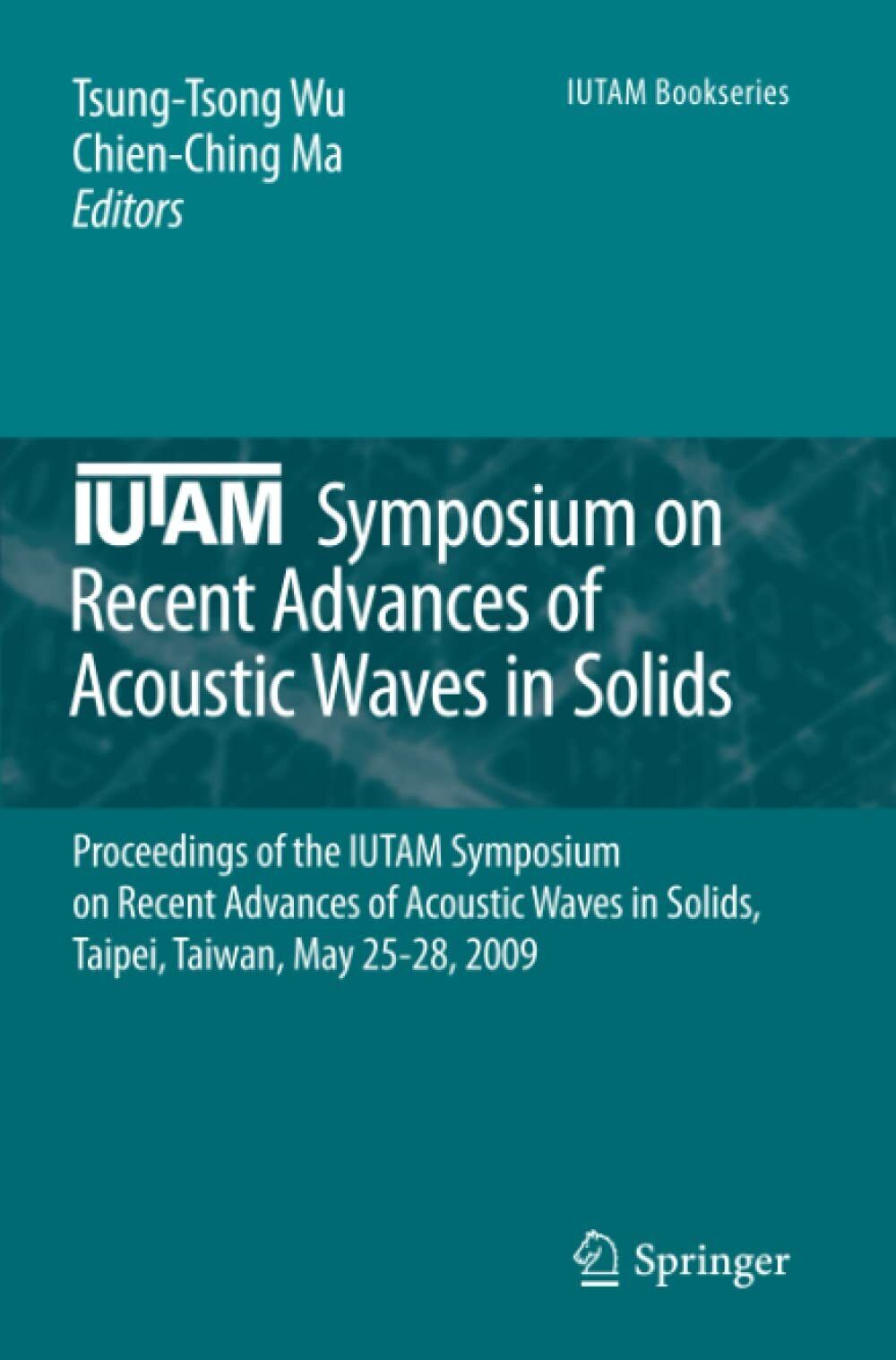 IUTAM Symposium on Recent Advances of Acoustic Waves in Solids - Springer, 2012