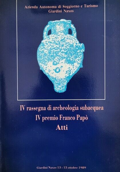 IV Rassegna di archeologia subacquea, V premio Franco Pap? (atti) - ER