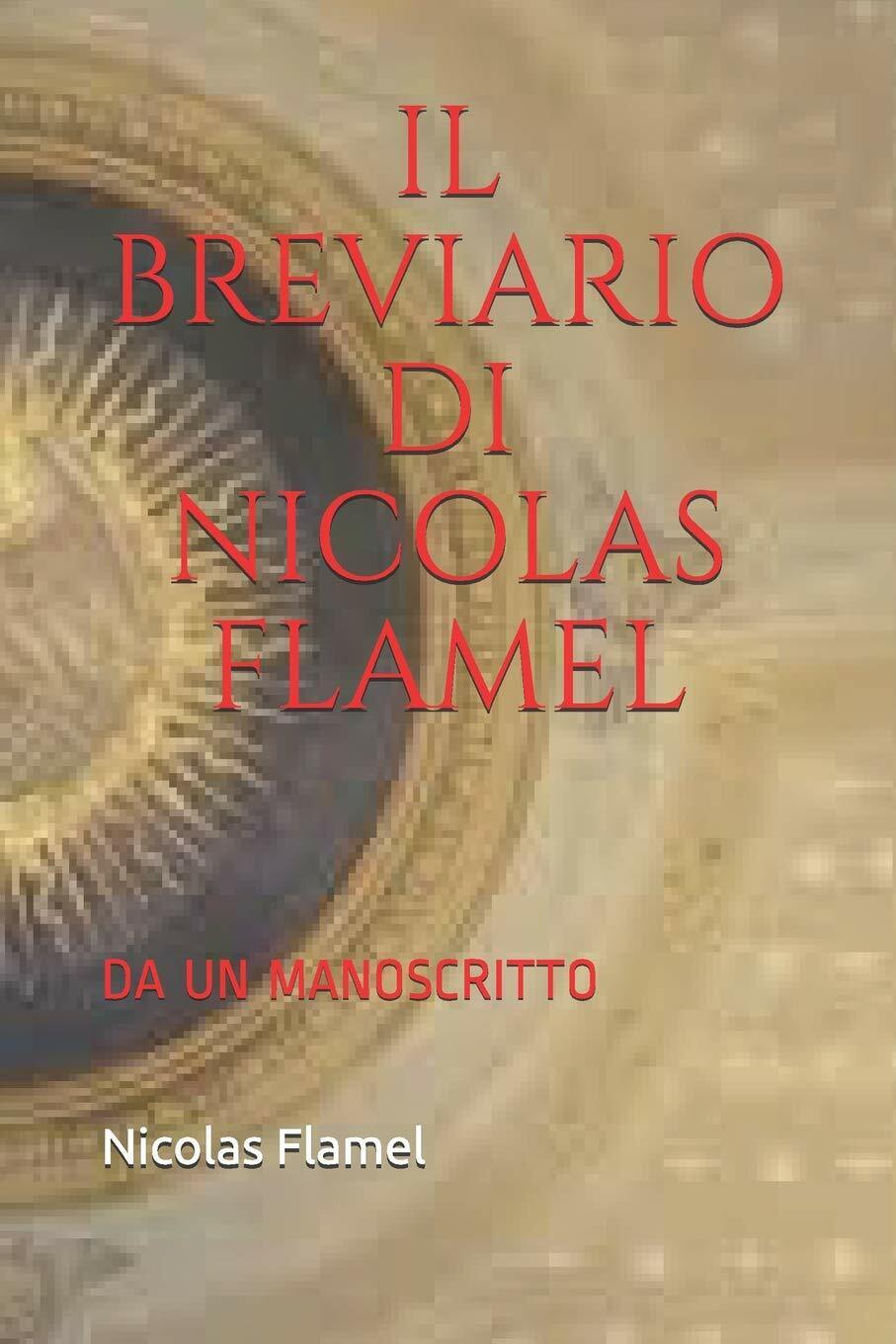 Il Breviario Di Nicolas Flamel: Da Un Manoscritto di Nicolas Flamel,  2018,  Ind