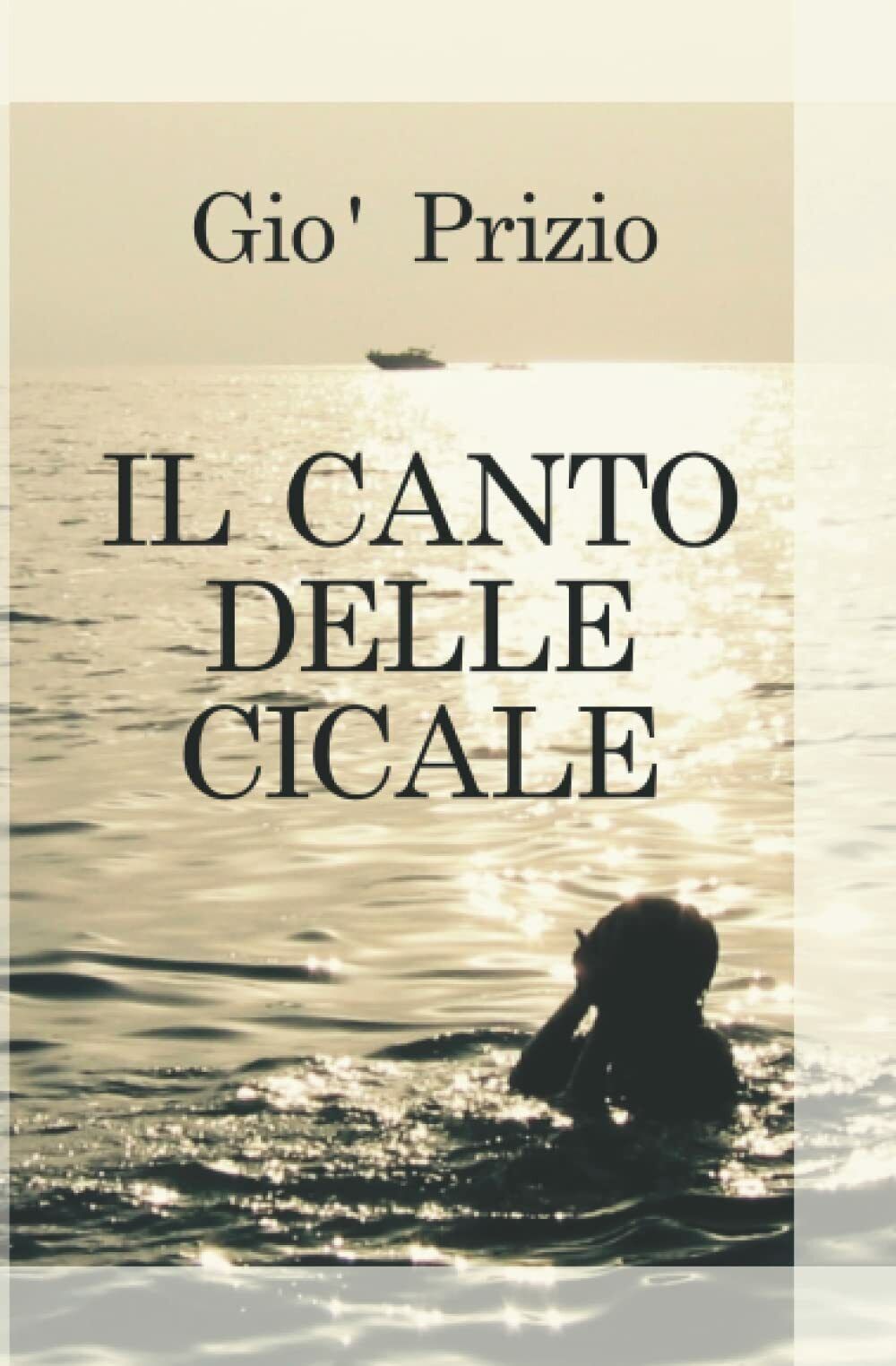 Il Canto Delle Cicale di Gio?Prizio,  2018,  Independently Published