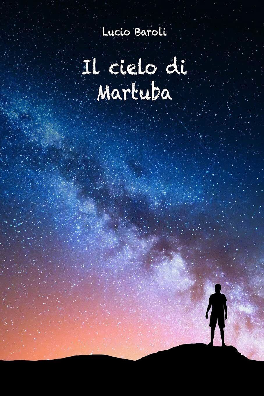 Il Cielo Di Martuba di Lucio Baroli,  2021,  Indipendently Published