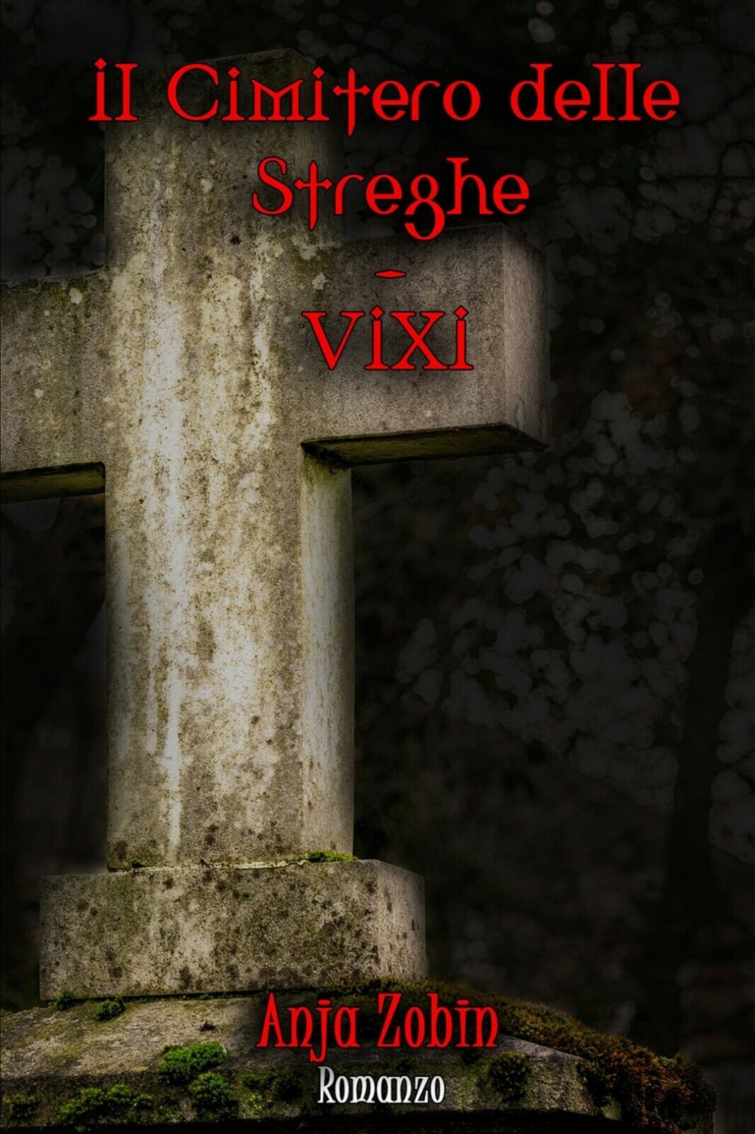Il Cimitero delle Streghe - VIXI  di Anja Zobin,  2018,  Youcanprint