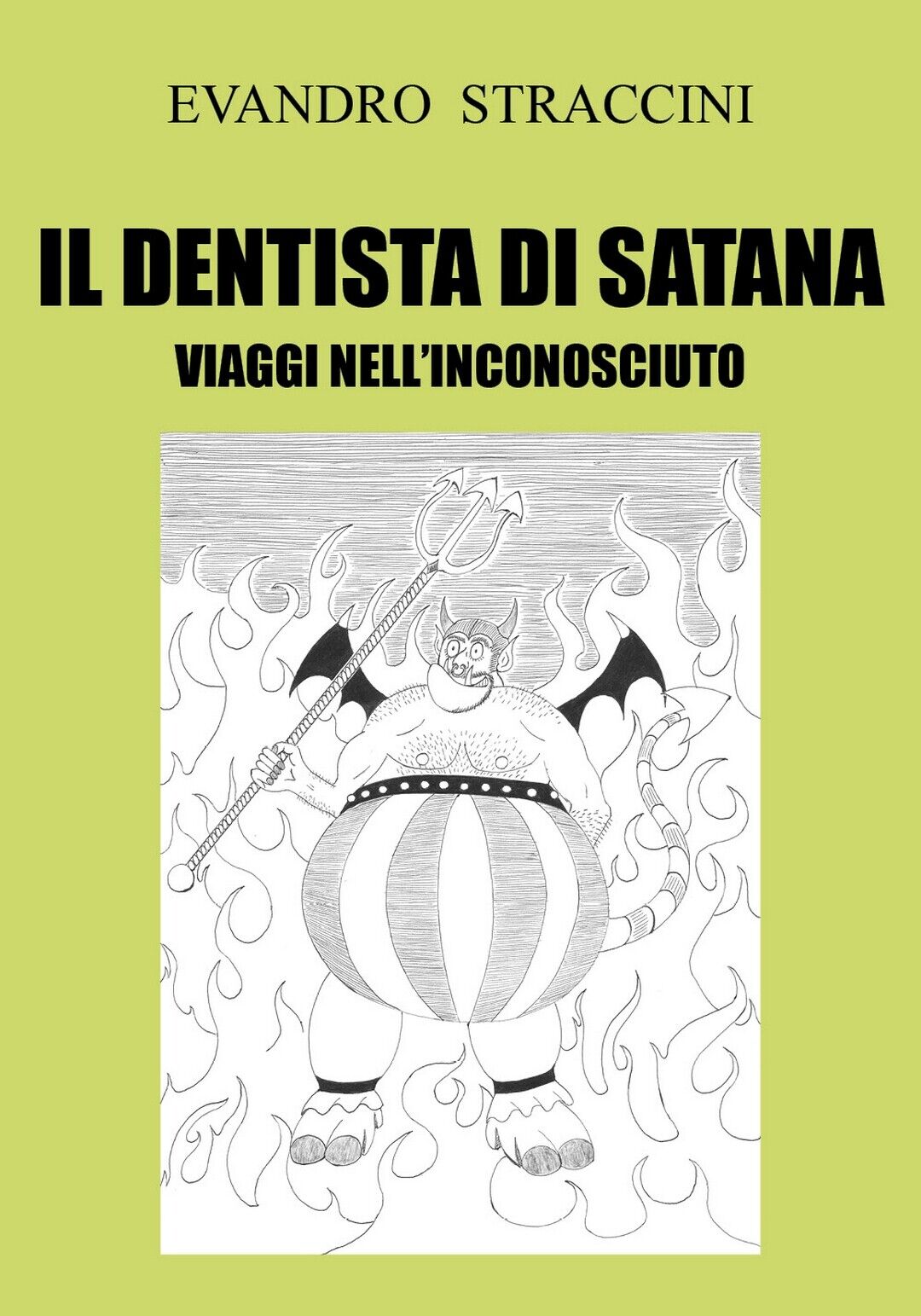 Il Dentista di Satana - Viaggi nelL'Inconosciuto  di Evandro Straccini,  2018