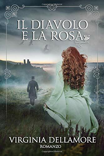 Il Diavolo e la Rosa di Virginia Dellamore,  2018,  Indipendently Published