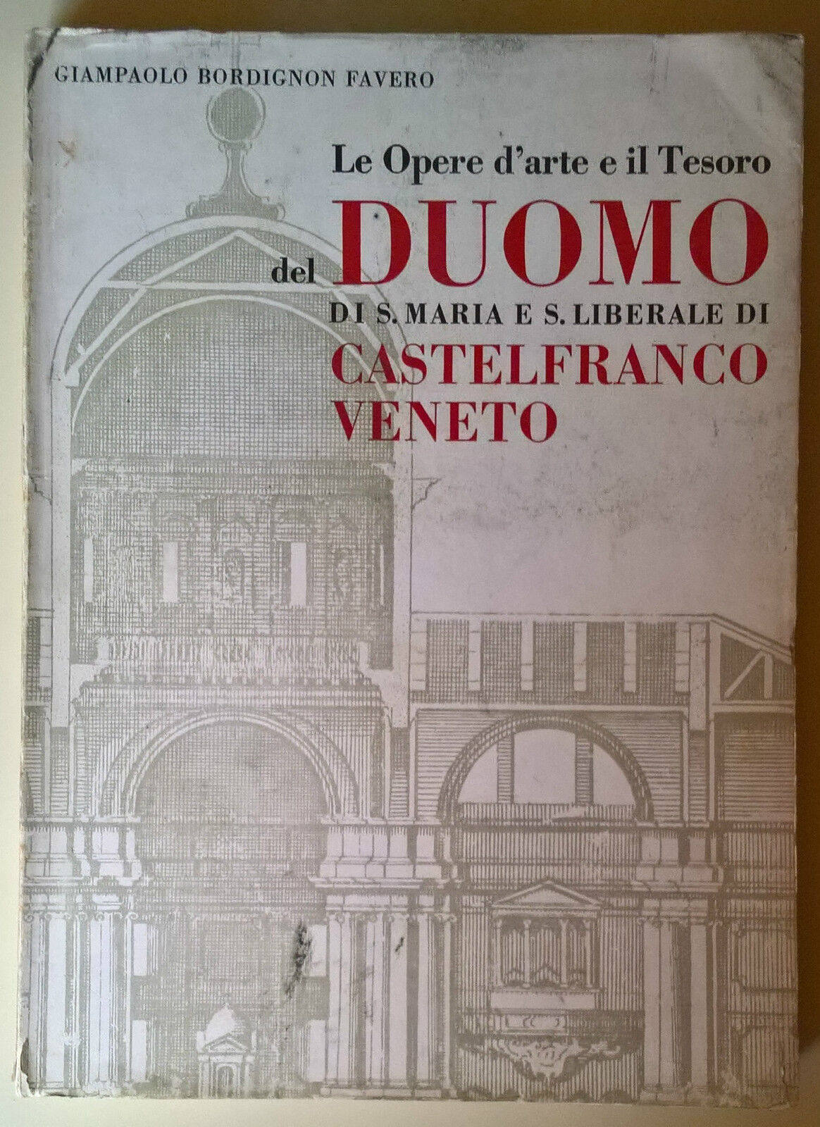 Il Duomo di Castelfranco Veneto - Giampaolo Bordignon Favero - 1965 - L