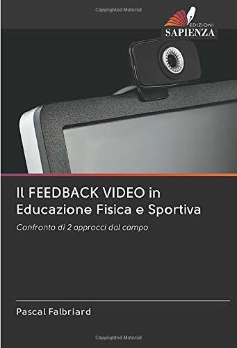 Il FEEDBACK VIDEO in Educazione Fisica e Sportiva - Pascal Falbriard - 2020