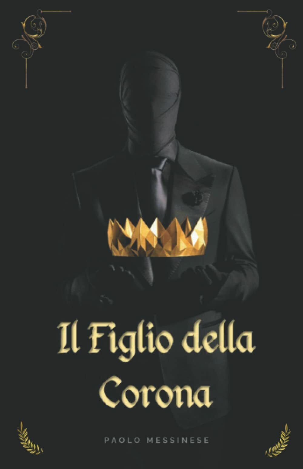 Il Figlio della Corona di Paolo Messinese,  2021,  Indipendently Published