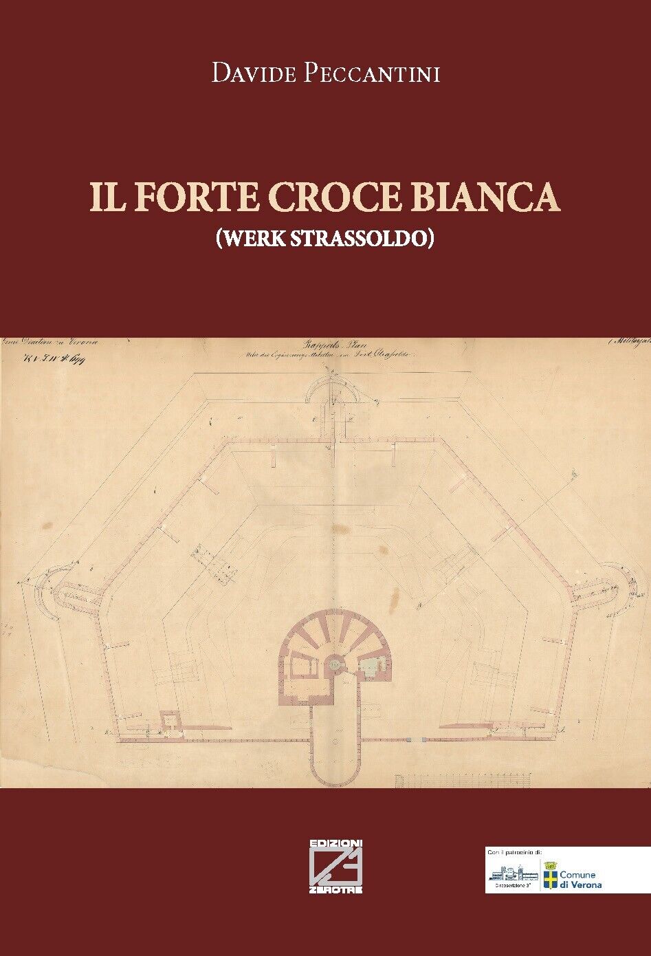 Il Forte Croce Bianca. Werk Strassoldo di Davide Peccantini, 2022, Edizioni03