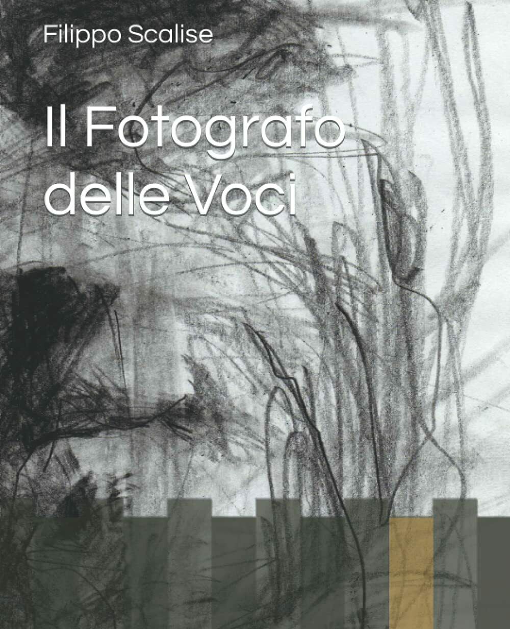 Il Fotografo delle Voci di Filippo Scalise,  2021,  Indipendently Published