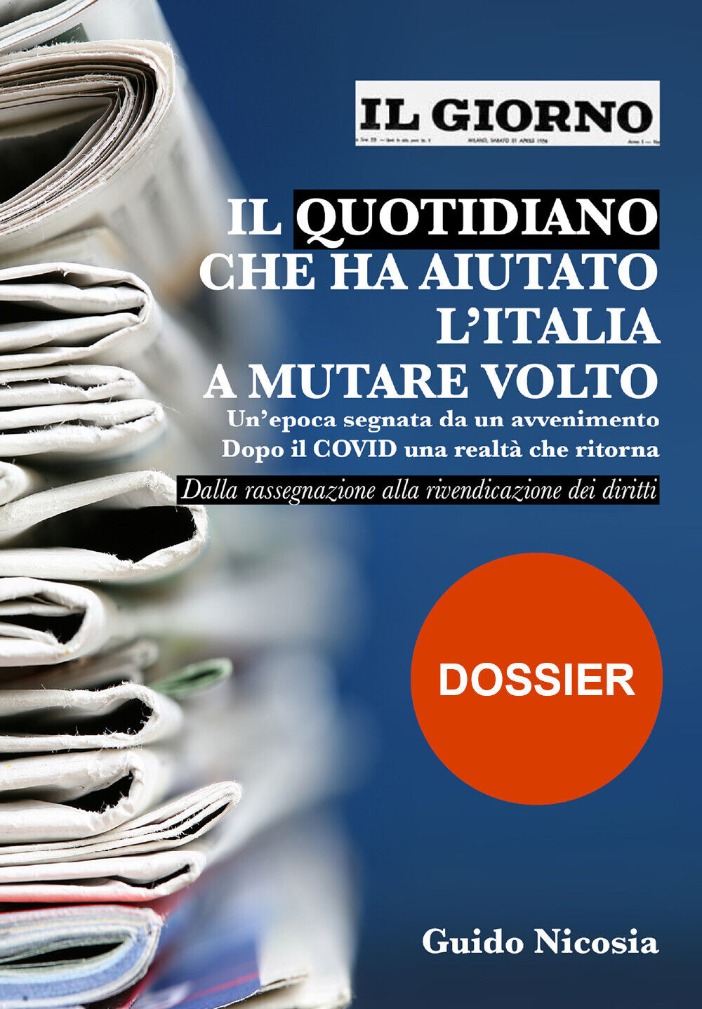 Il Giorno - Il quotidiano che ha aiutato L'Italia a mutare volto di Guido Nicosi