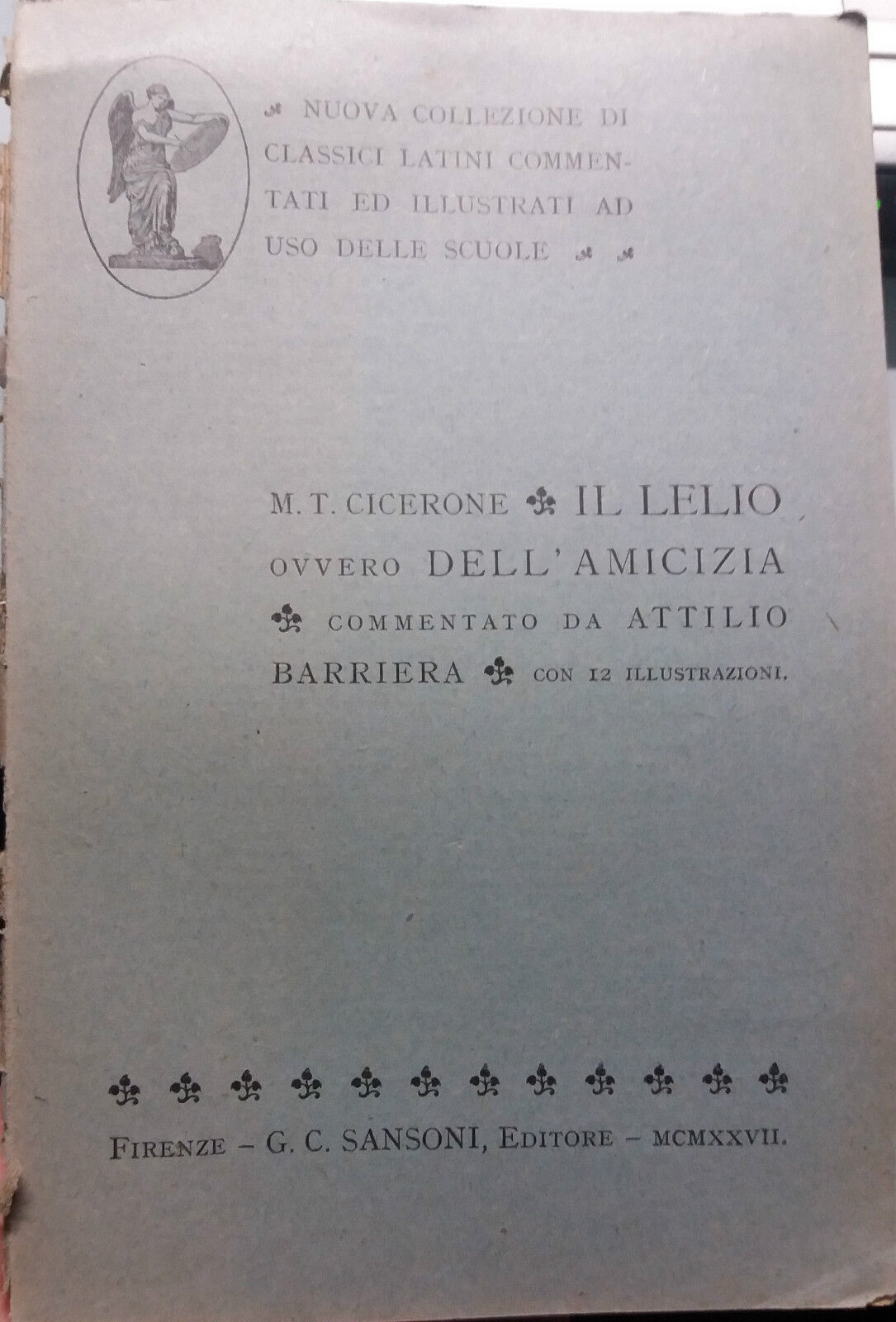 Il Lelio, ovvero dell'amicizia - M.Tullio Cicerone - G.C. Sansoni Ed. - 1927 - G