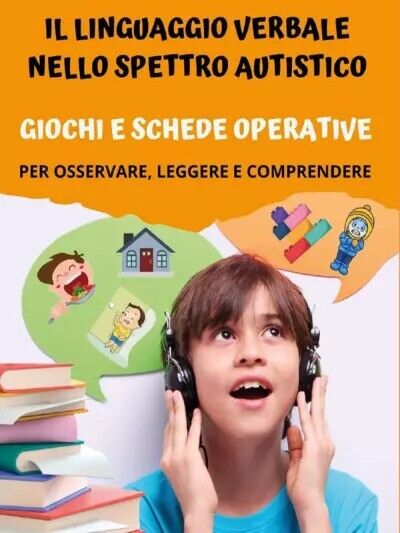 Il Linguaggio Verbale nello Spettro Autistico: Giochi e Schede Operative. Per os