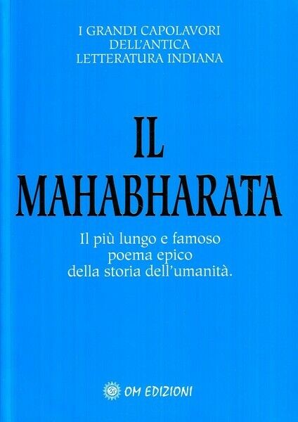 Il Mahabharata, Traduzione Di G. Cerquetti,  2019,  Om Edizioni - ER