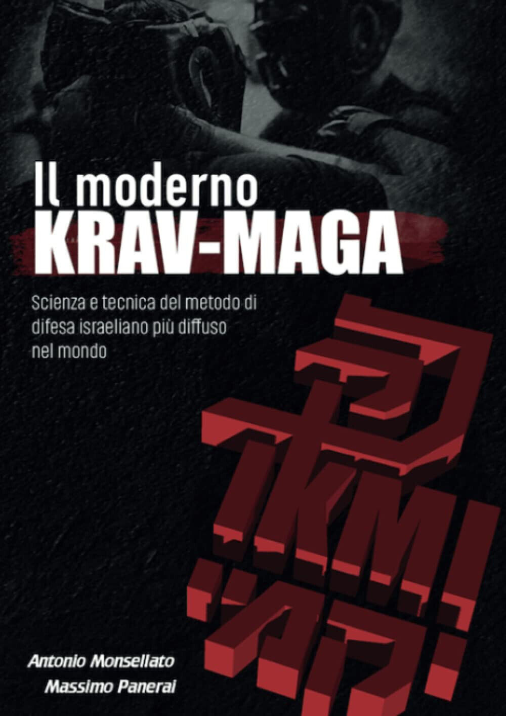 Il Moderno Krav Maga - Antonio Monsellato, Massimo Panerai - Youcanprint, 2022