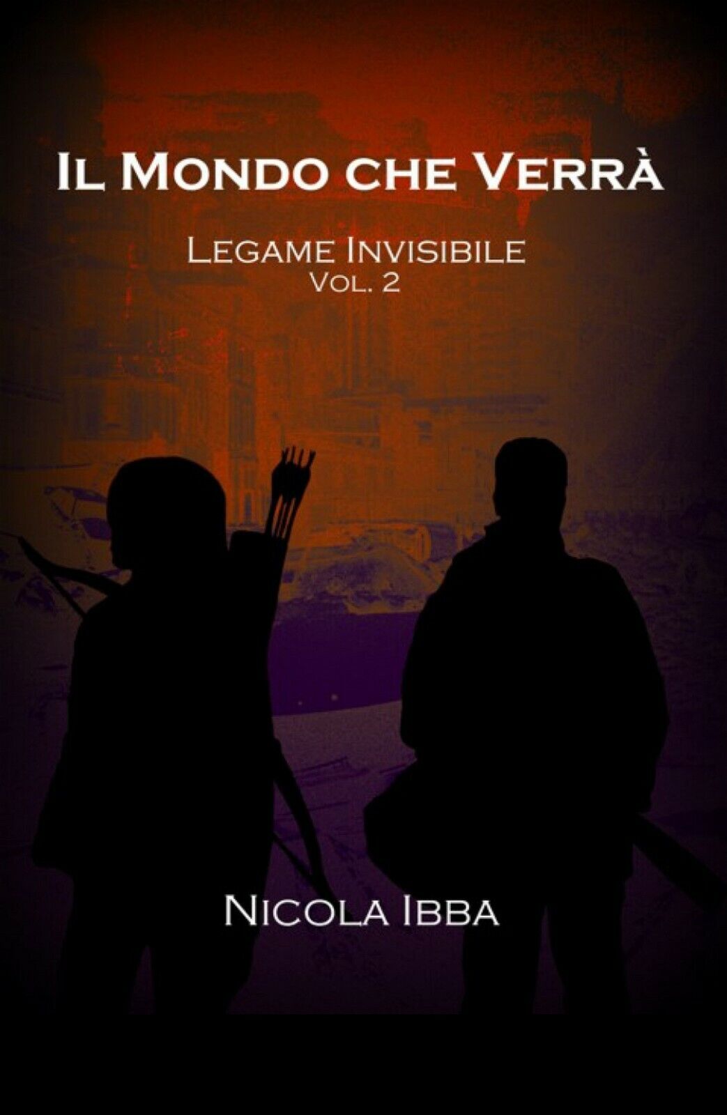 Il Mondo che Verr? - Legame Invisibile Vol. 2  di Nicola Ibba,  2020,  Youcanpri