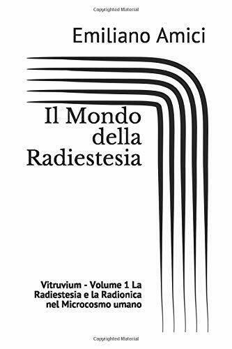 Il Mondo della Radiestesia: Volume 1 - La Radiestesia e la Radionica nel Microco