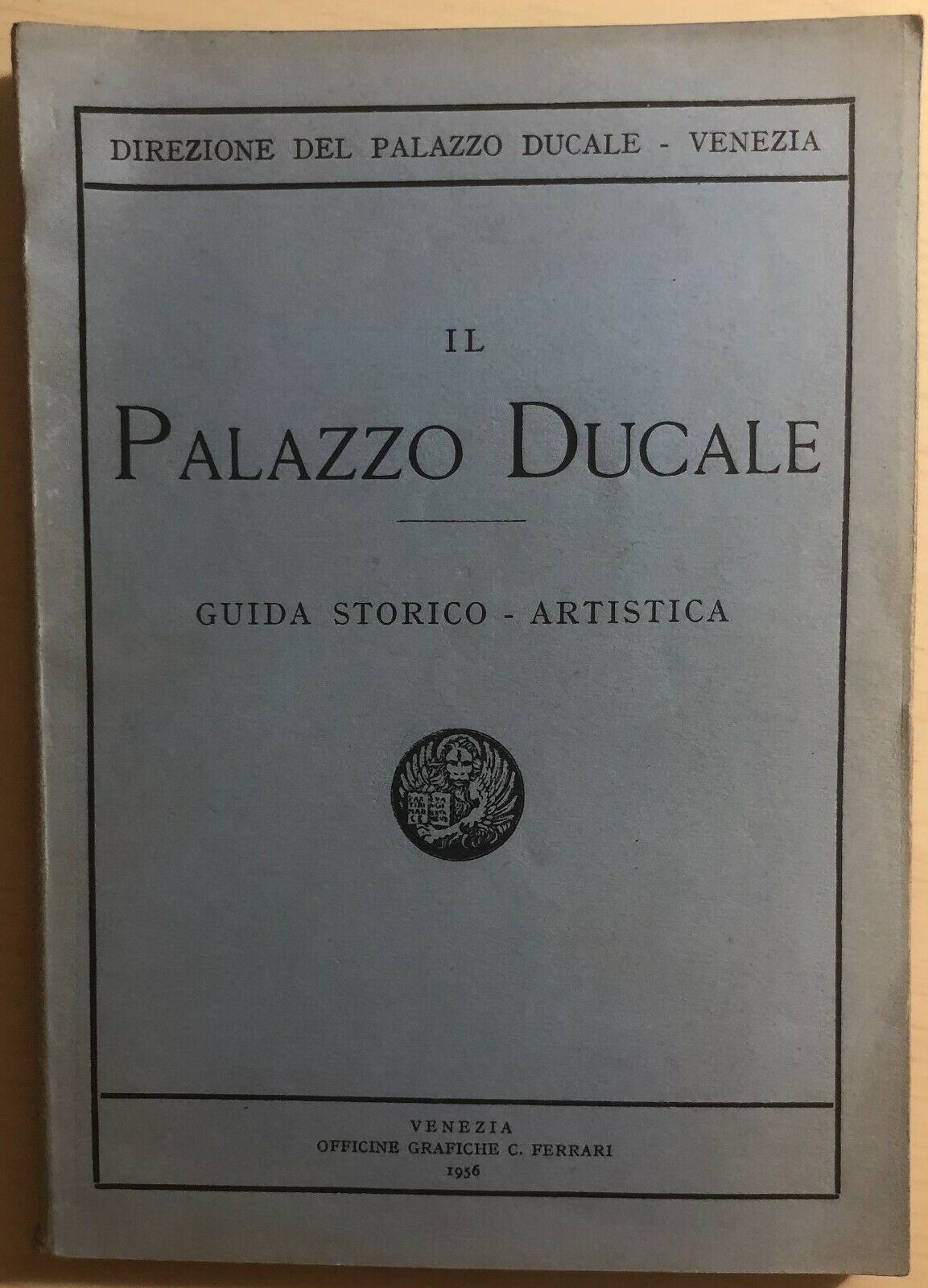 Il Palazzo Ducale - Guida storico-artistica di Aa.vv.,  1956,  Venezia Officine 