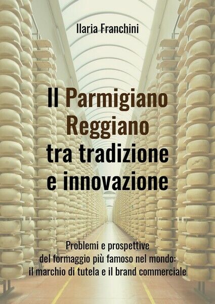 Il Parmigiano Reggiano tra tradizione e innovazione - ER