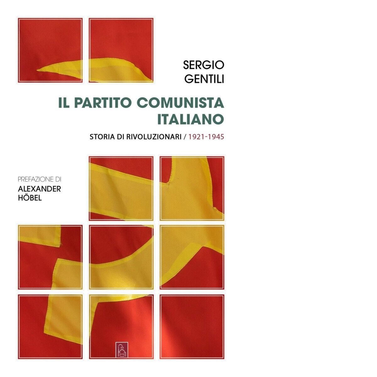 Il Partito comunista italiano. Storia di rivoluzionari di Sergio Gentili, 2020