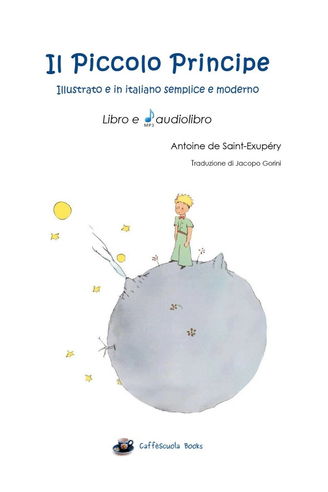 Il Piccolo Principe - Libro e audiolibro  di Antoine De Saint-exup?ry