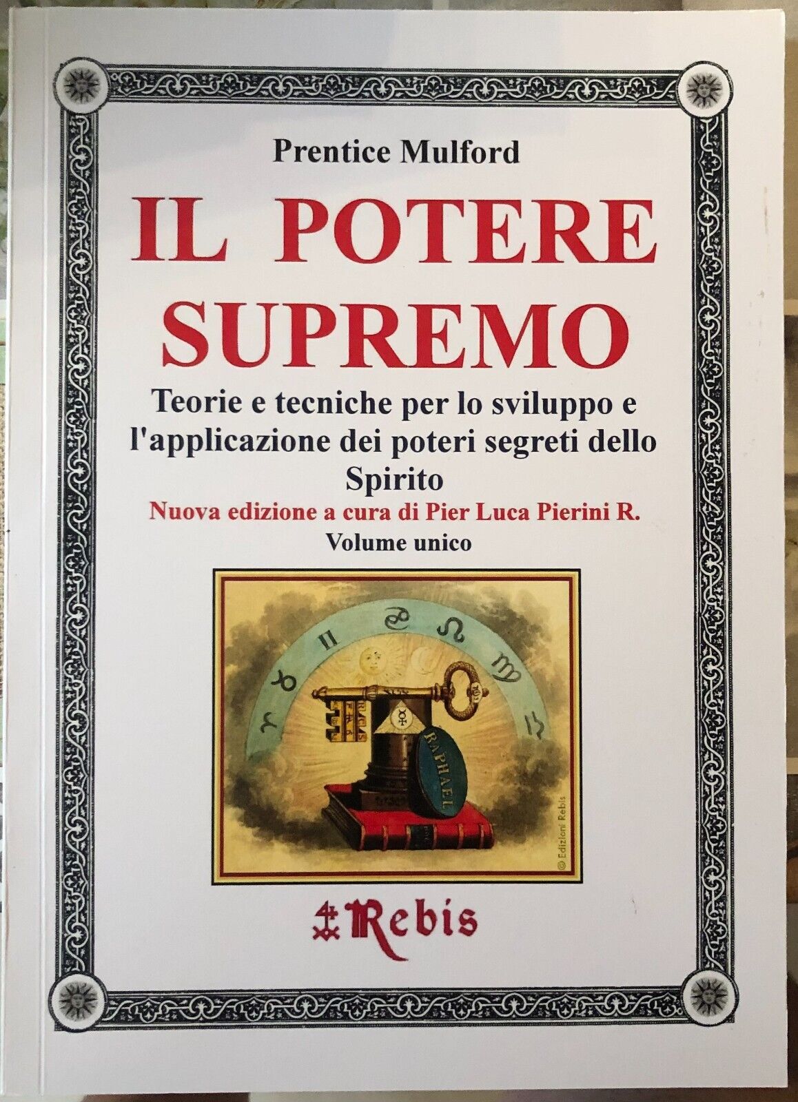 Il Potere Supremo - Volume Unico di Prentice Mulford,  2020,  Rebis Edizioni