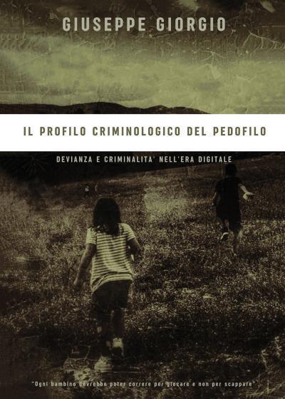 Il Profilo Criminologico del Pedofilo di Giuseppe Giorgio,  2022,  Youcanprint