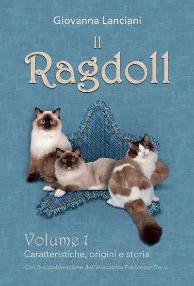Il Ragdoll. Volume 1 - Caratteristiche, origini e storia di Giovanna Lanciani, 