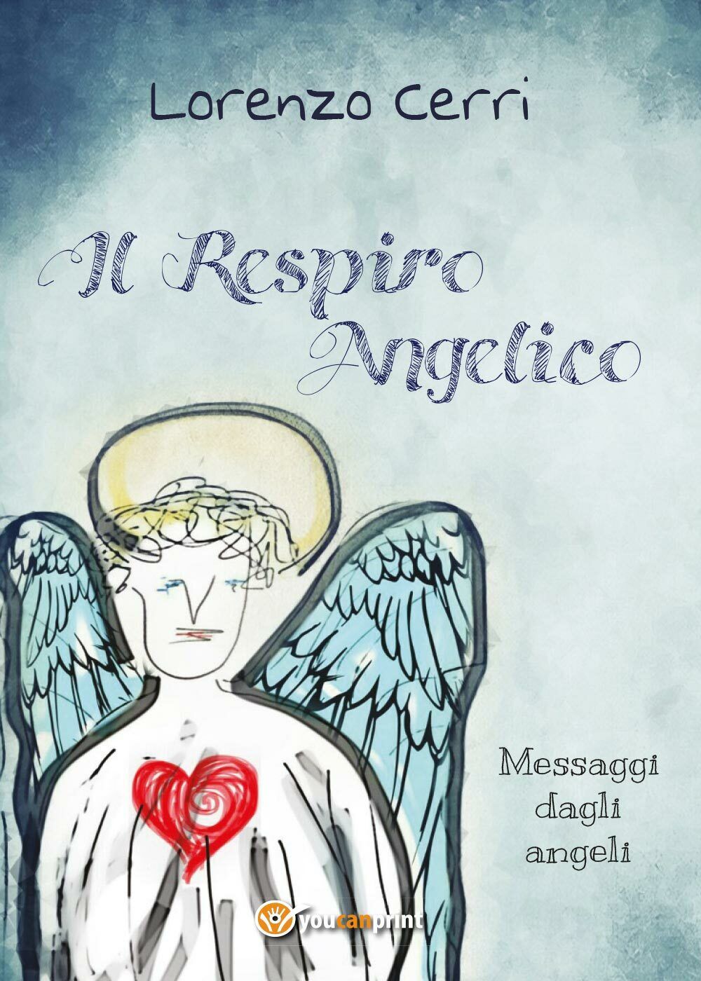 Il Respiro Angelico - di Lorenzo Cerri,  2016,  Youcanprint