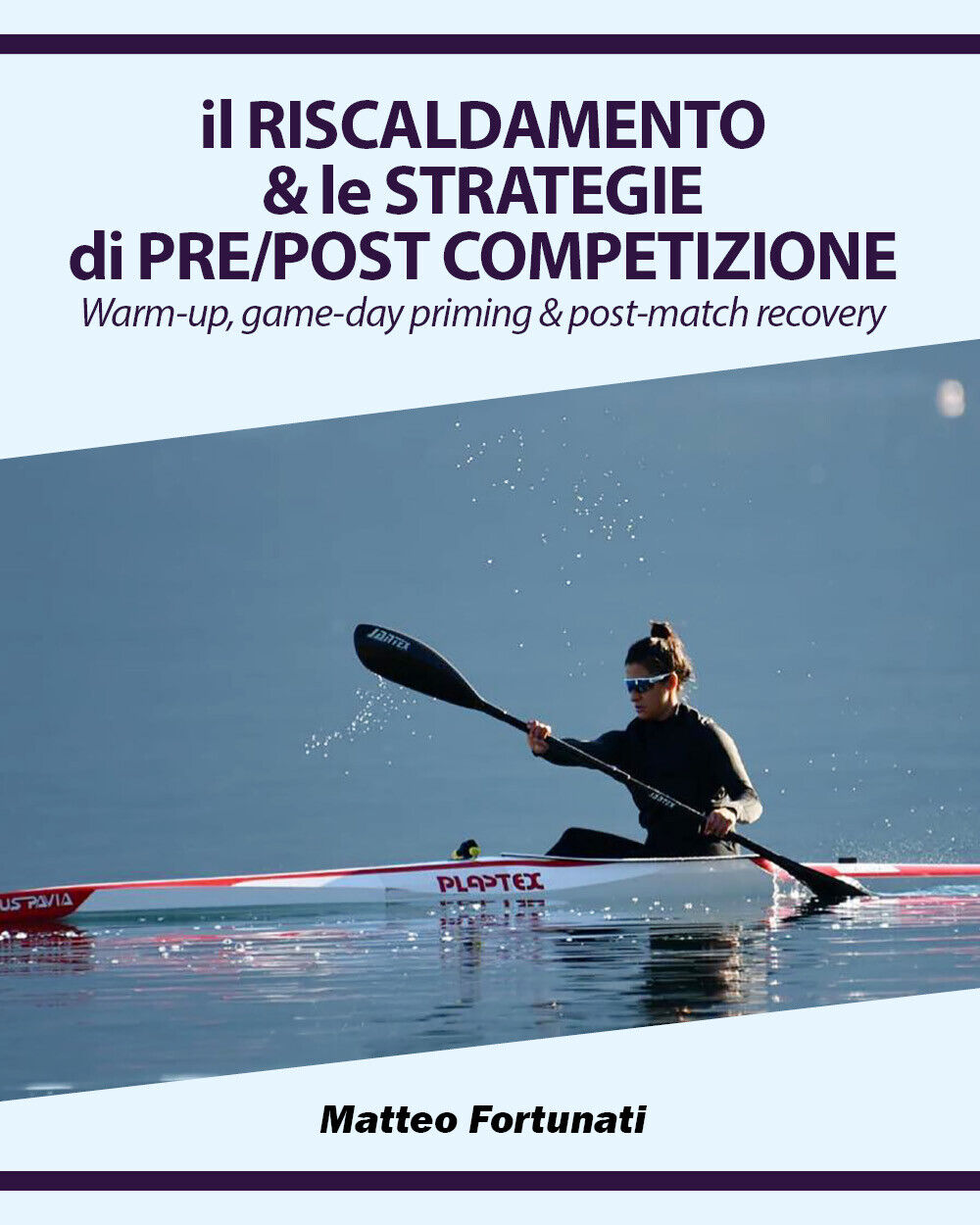 Il Riscaldamento & le Strategie di Pre/Post Competizione di Matteo Fortunati,  2