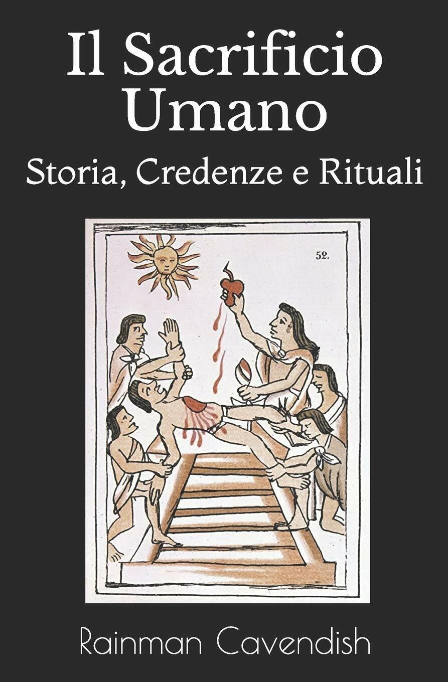 Il Sacrificio Umano Storia, Credenze e Rituali di Rainman Cavendish,  2020,  Ind