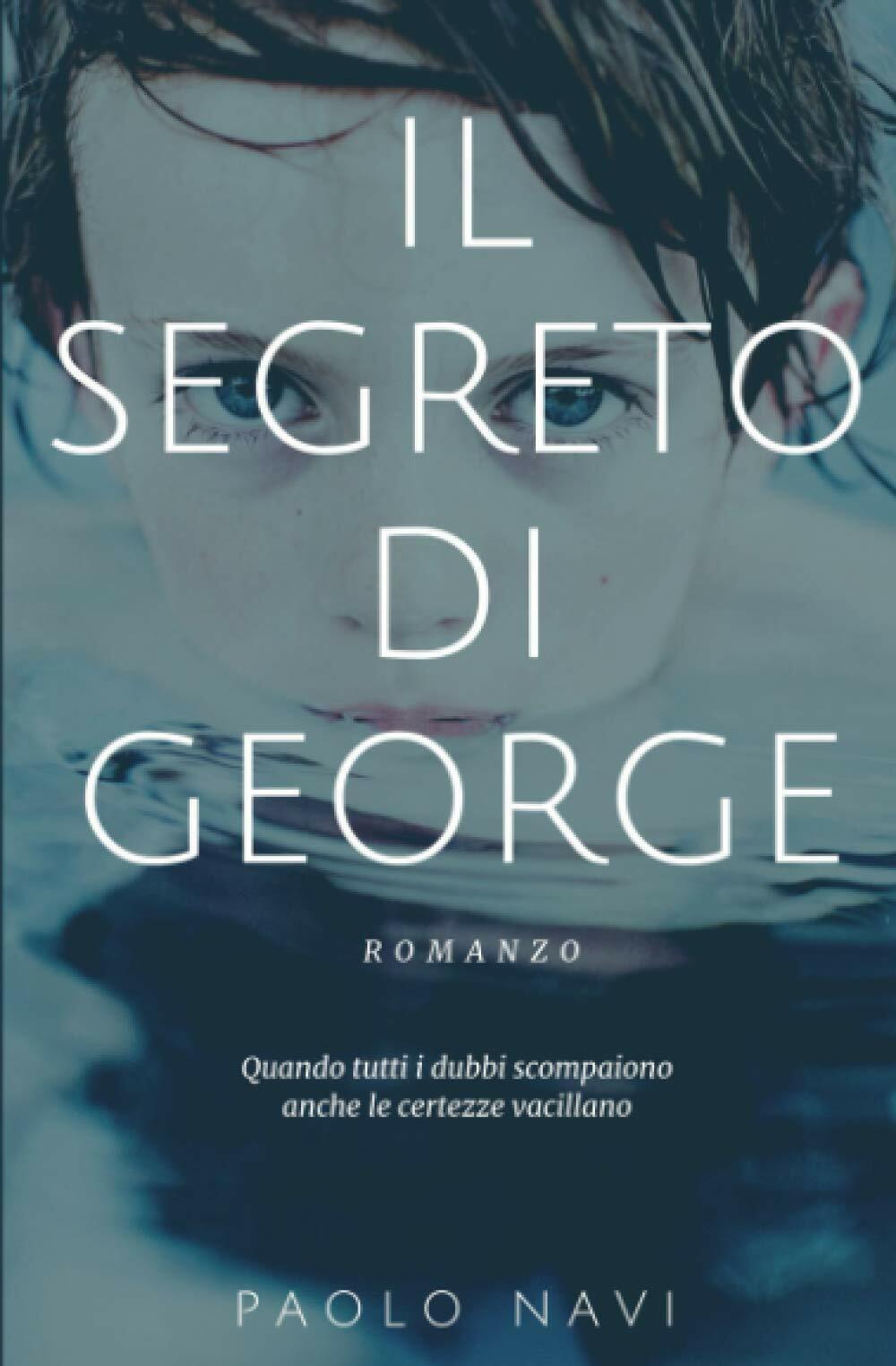 Il Segreto Di George di Paolo Navi,  2019,  Indipendently Published