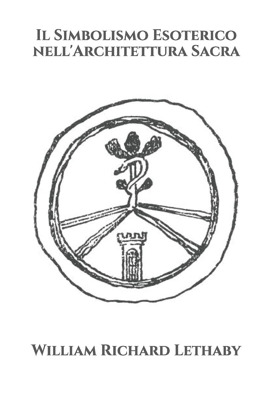 Il Simbolismo Esoterico nelL'Architettura Sacra di William Richard Lethaby,  202