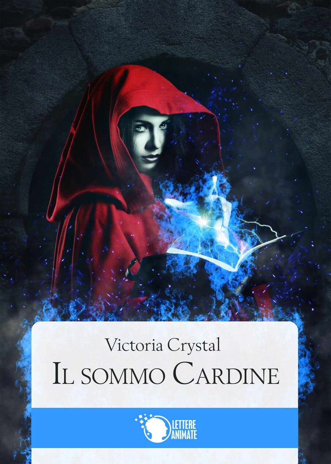 Il Sommo Cardine  di Victoria Crystal,  2016,  Lettere Animate Editore
