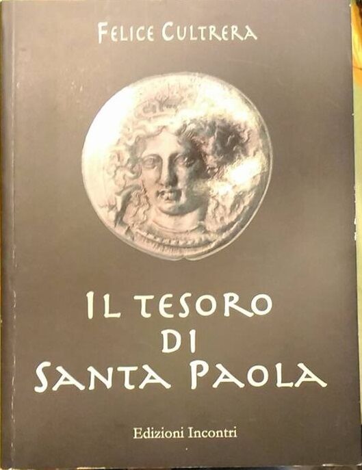 Il Tesoro di Santa Paola - Felice Cultrera,  2009,  Edizioni Incontri