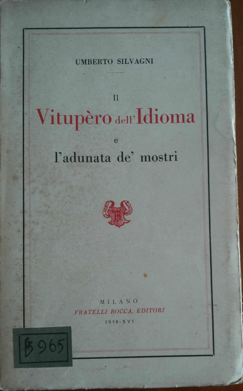 Il Vitupero dell'Idioma e l'adunata de' mostri - Silvagni - Bocca,1938 - A 