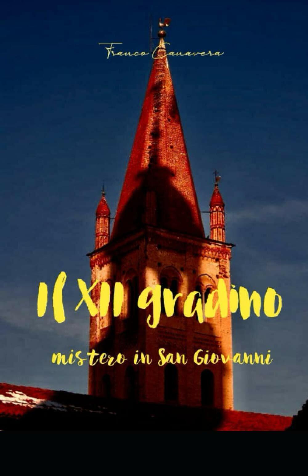 Il XII gradino: mistero in San Giovanni di Franco Canavera,  2020,  Indipendentl