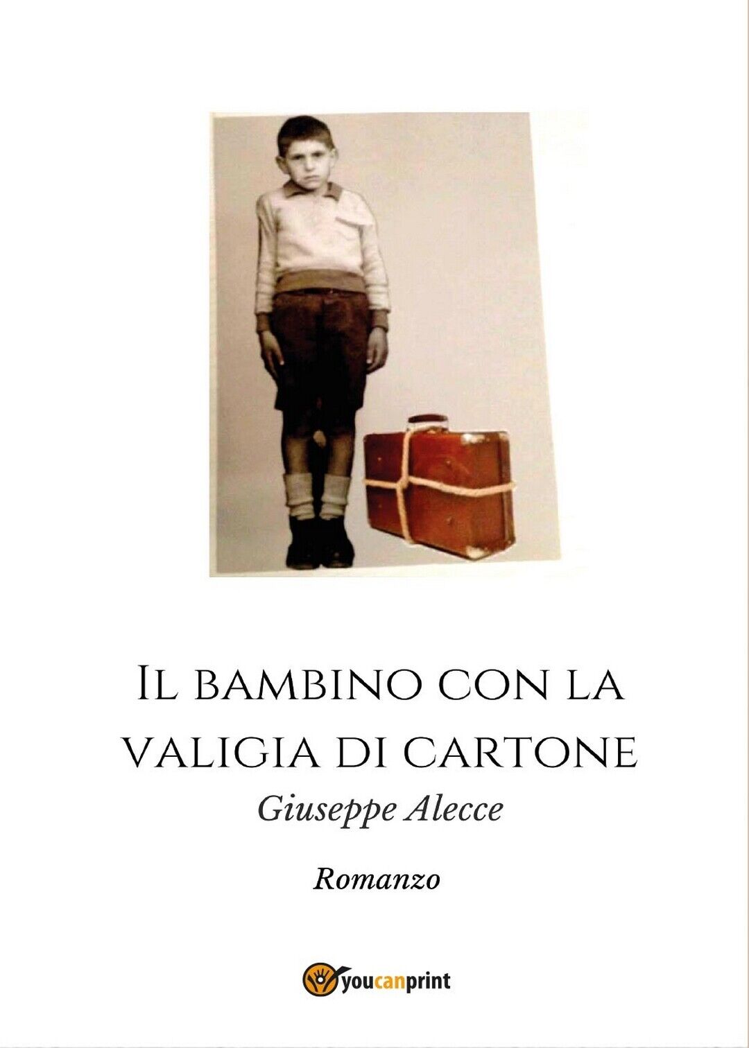 Il bambino con la valigia di cartone  di Giuseppe Alecce,  2017,  Youcanprint