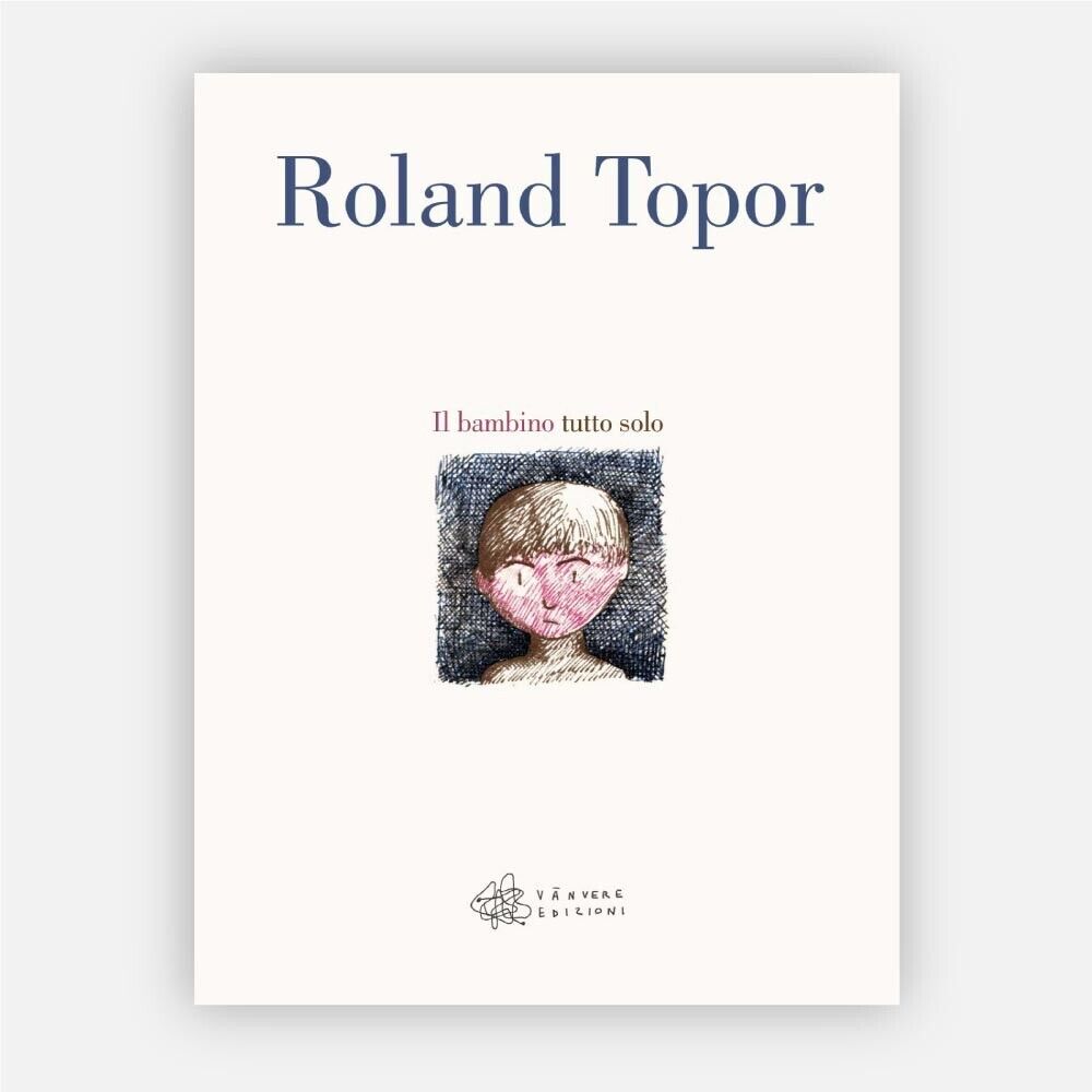 Il bambino tutto solo di Roland Topor, 2019, V?nvere