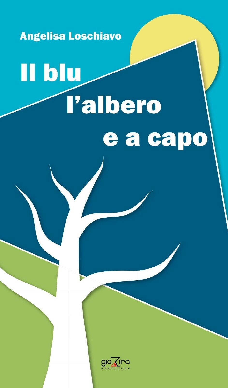 Il blu L'albero e a capo - Angelisa Loschiavo - Giazira - 2020