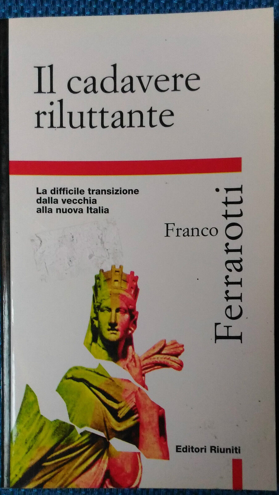 Il cadavere riluttante - Franco Ferrarotti - 1997, Editori Riuniti - L 