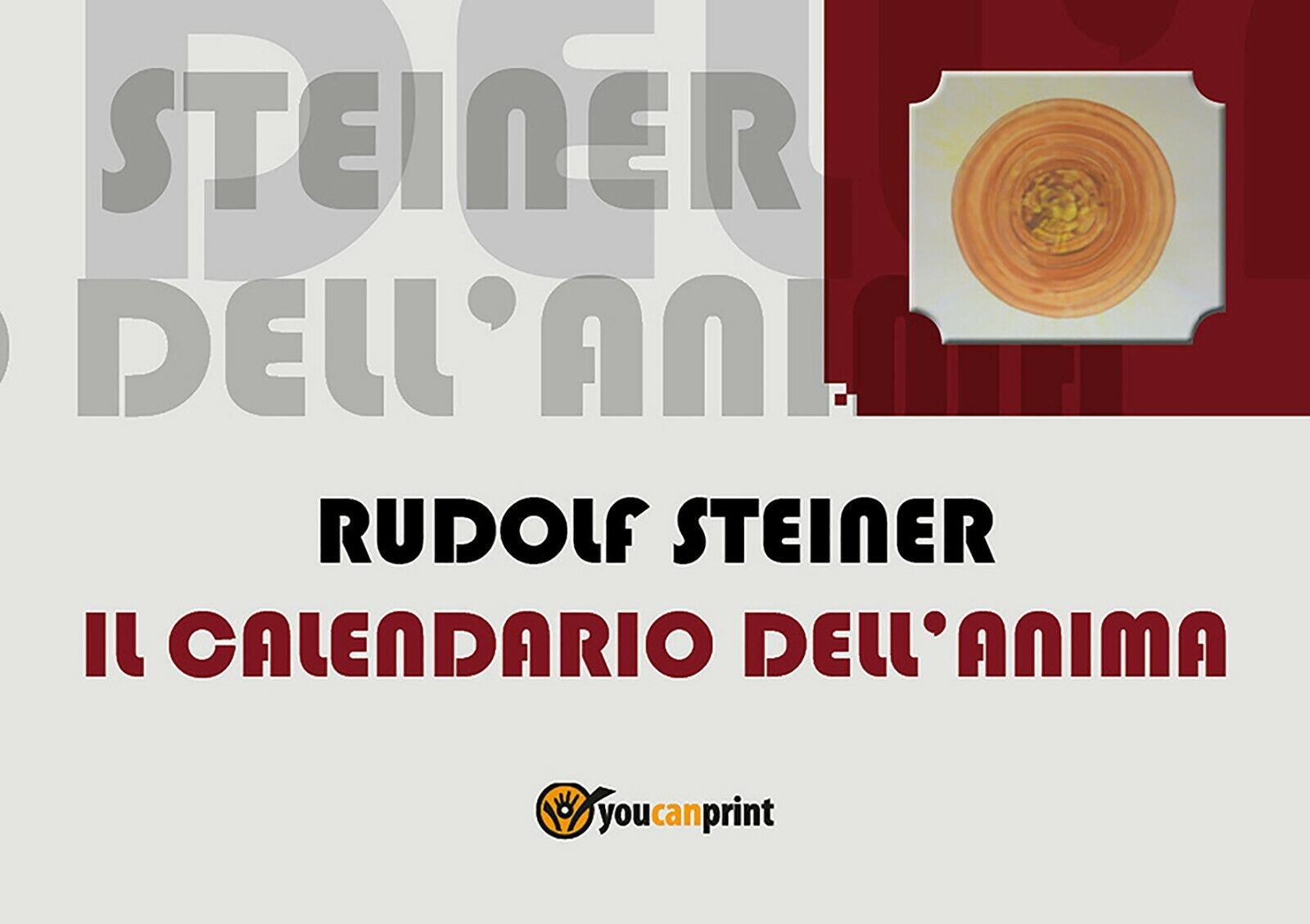 Il calendario delL'anima di Rudolf Steiner di Silvano Angelini,  2017,  Youcanpr