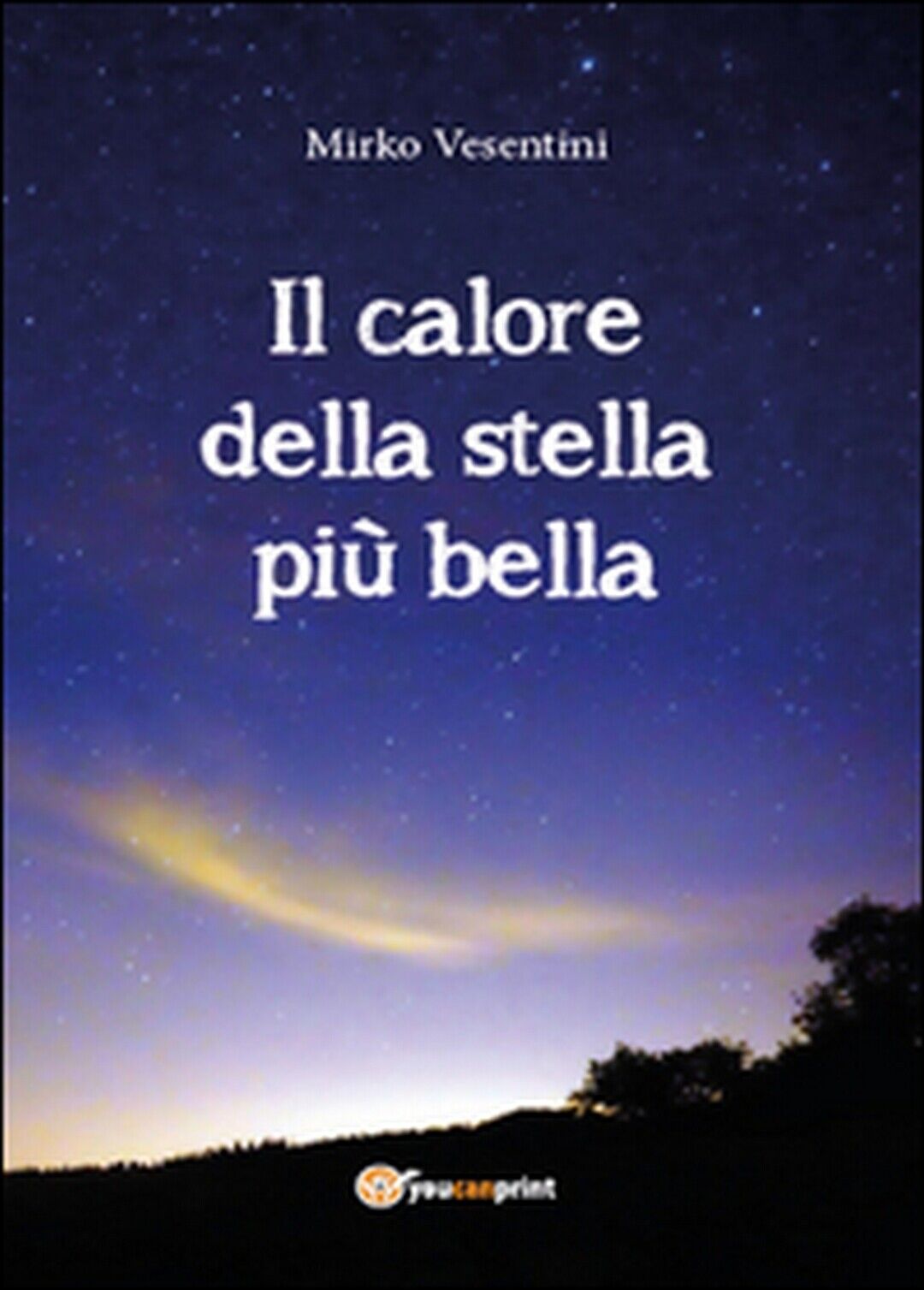 Il calore della stella pi? bella  di Mirko Vesentini,  2015,  Youcanprint