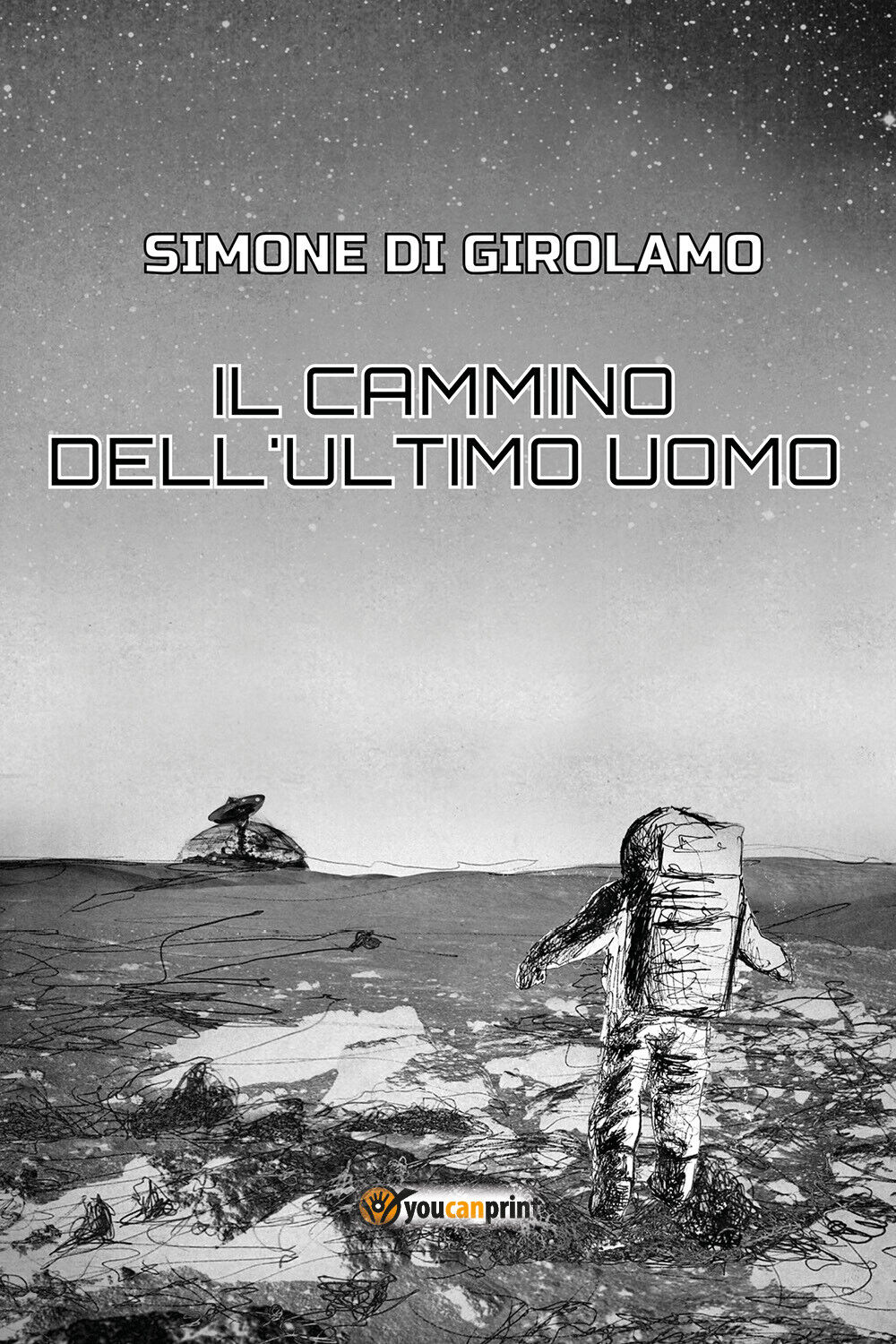 Il cammino delL'ultimo uomo di Simone Di Girolamo,  2021,  Youcanprint