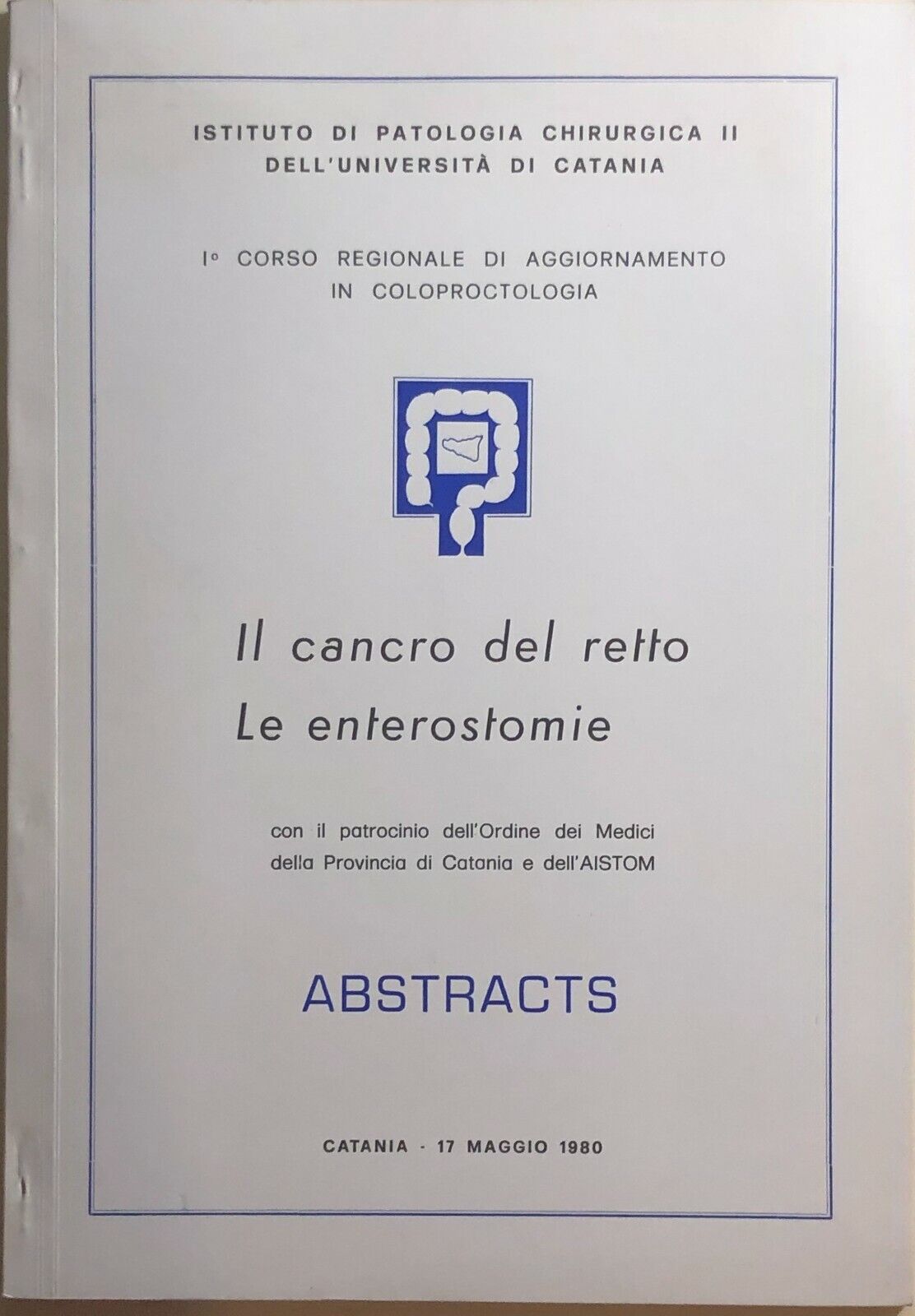 Il cancro del retto, Le enterostomie  di Gaspare Rodolico, 1980, Istituto Di Pat