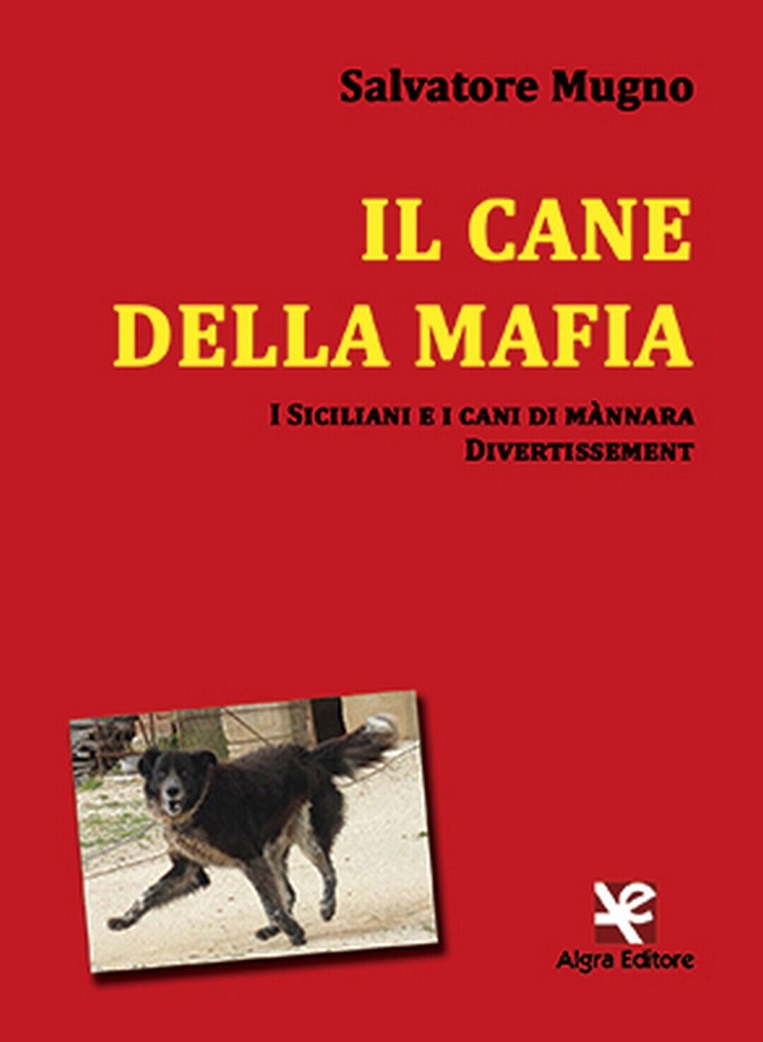 Il cane della mafia  di Salvatore Mugno,  Algra Editore