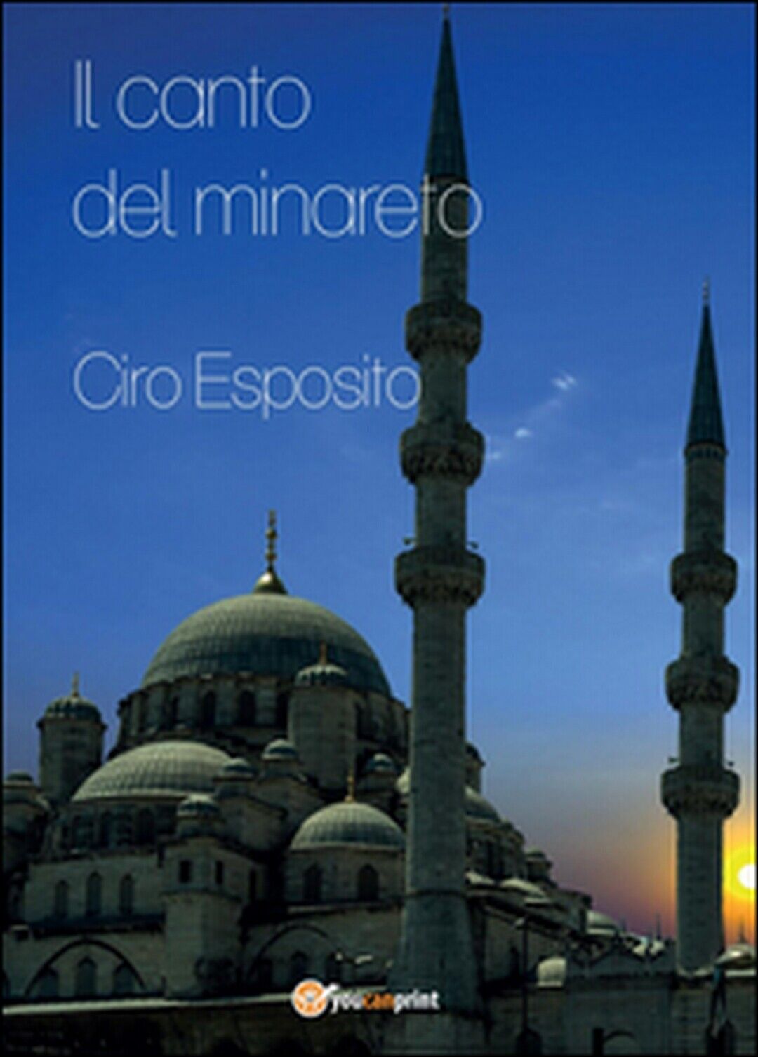 Il canto del minareto  di Ciro Esposito,  2015,  Youcanprint