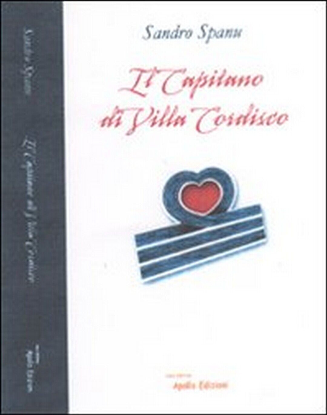 Il capitano di villa Cordisco  di Sandro Spanu,  2011,  Apollo Edizioni