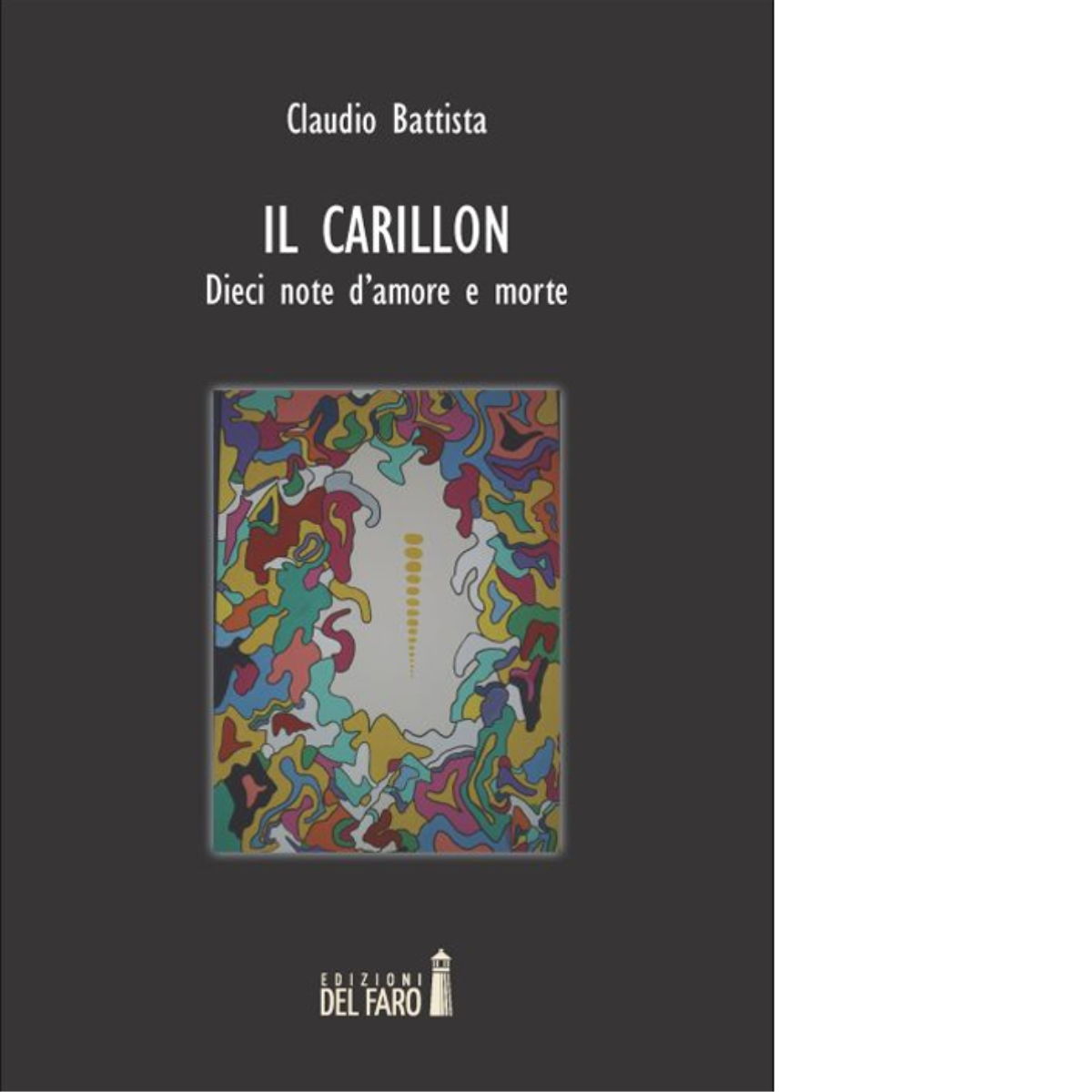 Il carillon. Dieci note d'amore e morte di Battista Claudio - Del Faro, 2014