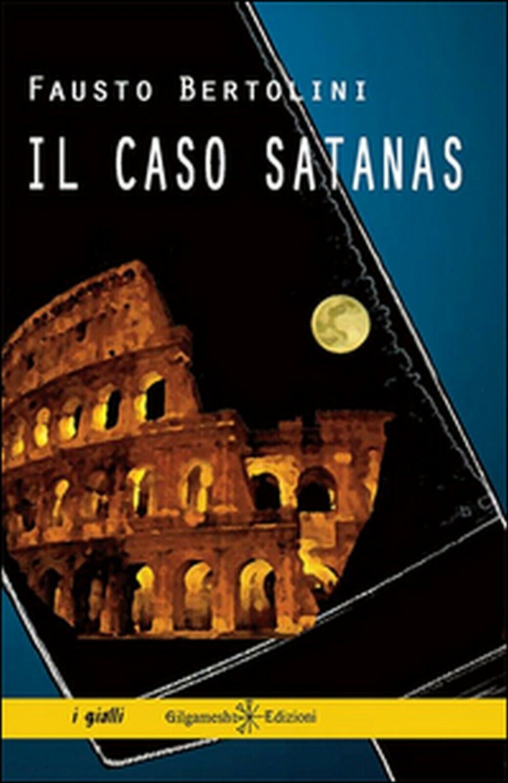 Il caso Satanas  di Fausto Bertolini,  2015,  Gilgamesh Edizioni