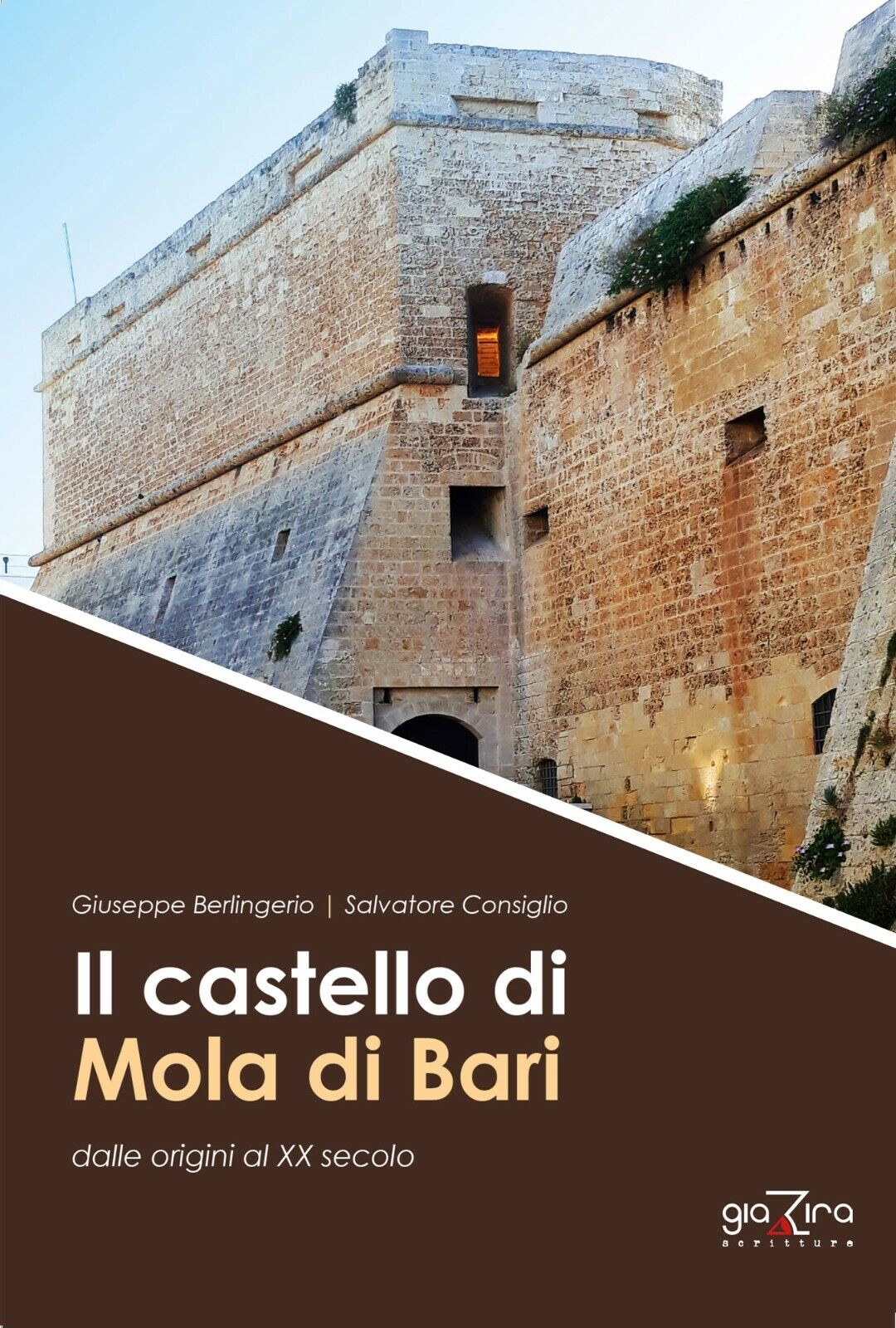Il castello di Mola di Bari - Salvatore Consiglio; Giuseppe Berlingerio-Giazira
